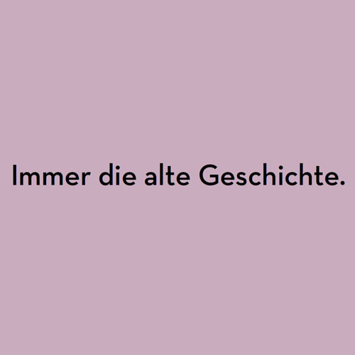 Immer die alte Geschichte