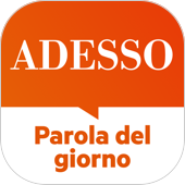 Adesso - Parola del giorno