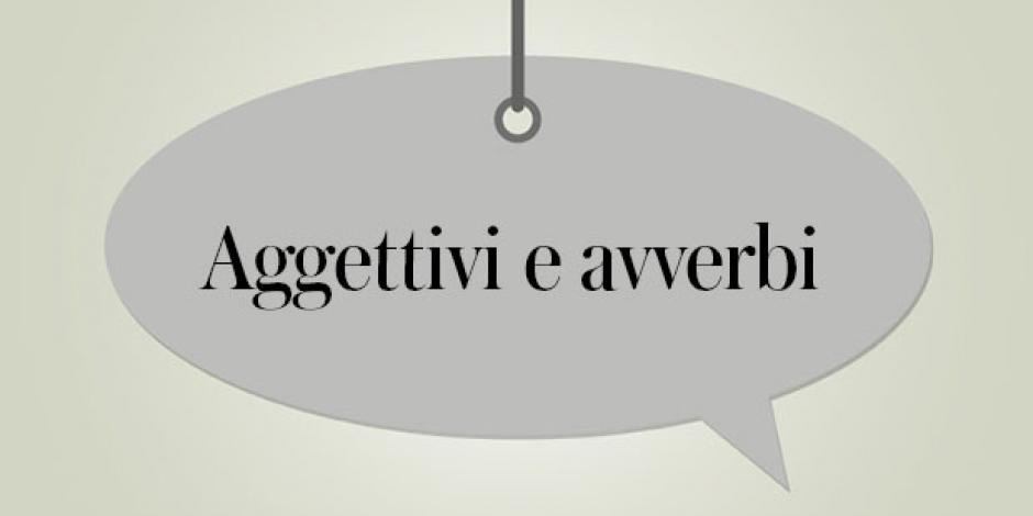 Aggettivi avverbi