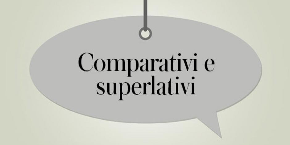 Comparativi e superlativi
