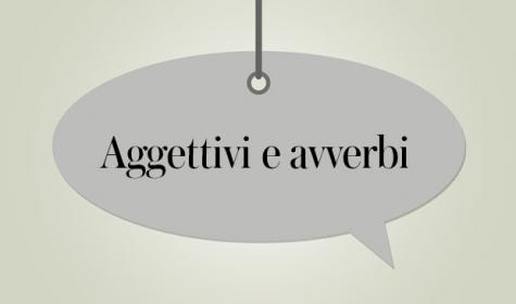 Aggettivi avverbi