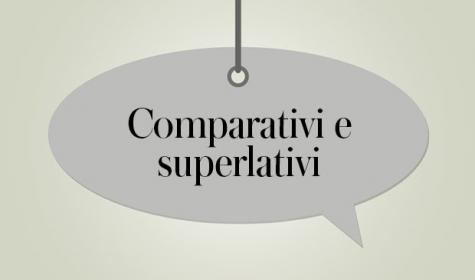 Comparativi e superlativi